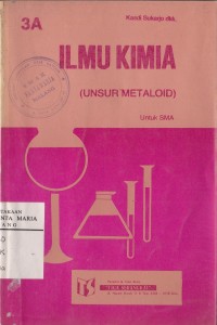 Image of Ilmu Kimia (Kimia Unsur Metaloid) Jilid 3A untuk Kelas II dan III SMA