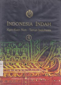 Image of Indonesia Indah 4: Kain-kain Non - Tenunan Indonesia