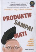 Inspirasi Aqua Dwipayana Produktif Sampai Mati