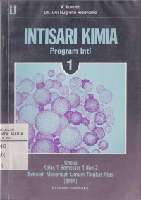 Image of Intisari Kimia 1 Program Inti untuk Kelas 1 Semester 1 dan 2 Sekolah Menengah Umum Tingkat Atas (SMA)