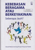 Kebebasan Beragama Atau Berkeyakinan : Seberapa jauh ? Sebuah Referensi Tentang Prinsip-Prinsip Dan Praktek