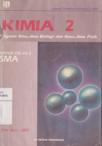 Image of Kimia 2 Program Ilmu-ilmu Biologi dan Ilmu-ilmu Fisik (A1A2)untuk Kelas 2 Sekolah Menengah Umum (SMA)