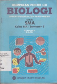 Kumpulan Pokok Uji Biologi Disertai Pengertian dan Prinsip Penting untuk SMA Kelas IIIA1 Semester 5