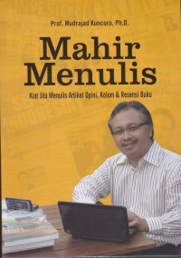 Image of Mahir Menulis Kiat jitu Menulis Artikel Opini, Kolom & Resensi Buku