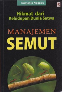Image of Manajemen Semut: Hikmat dari Kehidupan Dunia Satwa