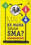Mau Kemana Setelah SMA ? Dilengkapi Dengan Tes dan Potensi Diri