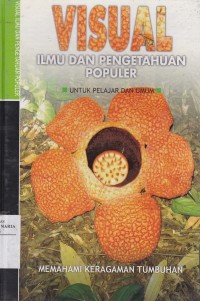 Image of Visual Ilmu dan Pengetahuan Populer untuk Pelajar dan Umum: Memahami Keragaman Tumbuhan
