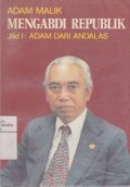 Mengabdi Republik Jilid I: Adam dari Andalas