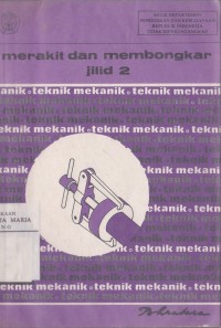 Image of Merakit dan Membongkar Jilid II Teknik Mekanik untuk Pendidikan Kejuruan Lanjutan....