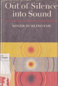 Image of Out of Silence Into Sound The Life of Alexander Graham Bell