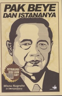 Image of Pak Beye Dan Istananya Tetralogi Sisi Lain SBY Buku Pertama