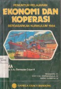 Ekonomi dan Koperasi Berdasarkan Kurikulum 1984 untuk SMA Kelas II A3 (Program Ilmu-ilmu Sosial) Semester 3 dan Semester 4