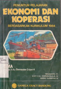 Image of Ekonomi dan Koperasi Berdasarkan Kurikulum 1984 untuk SMA Kelas II A3 (Program Ilmu-ilmu Sosial) Semester 3 dan Semester 4