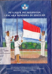 Image of Petunjuk Pelaksanaan Upacara Bendera di Sekolah
