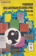 Pendidikan Kesejahteraan Keluarga (PKK) untuk SMA Jilid 1 untuk Kelas I SMA dan SMTA yang Sederajat