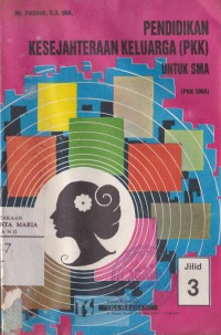 Pendidikan Kesejahteraan Keluarga (PKK) untuk SMA Jilid 3 untuk SMA Kelas III dan SMTA yang Sederajat