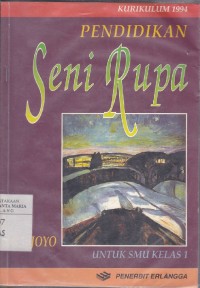 Pendidikan Seni Rupa Untuk SMU Kelas 1 Kurikulum 1994