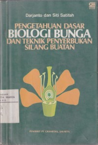 Image of Pengetahuan Dasar Biologi Bunga dan Teknik Penyerbukan Silang Buatan