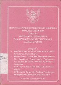 Image of Peraturan Pemerintah Republik Indonesia Nomor 25 Tahun 2000 tentang Kewenangan Pemerintah dan Kewenangan Propinsi Sebagai Daerah Otonom