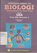 Kumpulan Pokok Uji Biologi Disertai Pengertian dan Prinsip Penting untuk SMA Kelas IIIA2 Semester 5