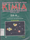 Prinsip Belajar Kimia Secara Efektif dan Efisien untuk SMA Jilid 2A - A1,2 untuk Kelas 2 A1,2 Semester III
