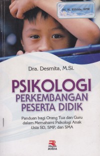 Image of Psikologi Perkembangan Peserta Didik .Panduan Bagi Orang Tua Dan Guru Dalam Memahami Psikologi Anak Usia SD, SMP, Dan SMA