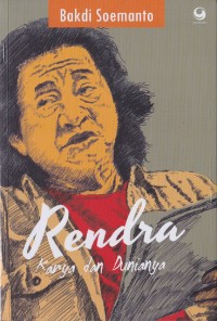 Image of Rendra : Karya Dan Dunianya