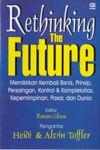 Image of Rethinking The Future Memikirkan Kembali Bisnis, Prinsip, Persaingan, Kontrol & Kompleksitas, Kepemimpinan, Pasar, Dan Dunia