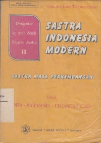 Image of Pengantar ke Arah Studi Sejarah Sastra III SastraIndonesia Modern (Sastra Masa Perkembangan) untuk SMTA - Mahasiswa - Pegangan Guru