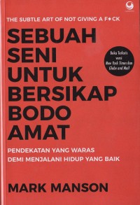 Image of Sebuah Seni Untuk Bersikap Bodo Amat Pendekatan Yang Waras Demi Menjalani Yang Baik