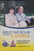 Sehat dan Bugar Hingga Lansia: Terobosan Terkini Untuk Mencapai Hidup Prima Sampai Lanjut Usia
