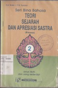 Seri Bina Bahasa Teori Sejarah Dan Apresiasi Sastra ( Rinasas ) Untuk SMA Dan Yang Sederajat Jilid 2