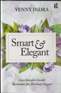 Smart & Elegant Cara Berpikir Cerdik Bertindak Jitu Bersikap Anggun