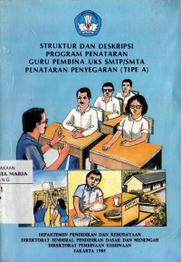 Image of Struktur dan Deskripsi Program Penataran Guru Pembina UKS SMTP/SMTA Penataran Penyegaran (Tipe A)