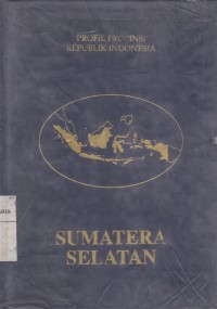 Image of Sumatera Selatan: Profil Propinsi Republik Indonesia