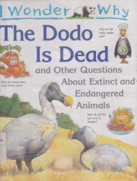 Image of The Dodo is Dead and Other Questions About Extinct and Endangered Animals