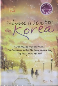 Image of The Last Winter In Korea Three Stories From The Winter The Third Would Be Told, The Snow Would Be End, The Story Would Be Last