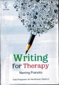 Writing for therapy : menyembuhkan luka emosi, galau, patah hati, luka hati, luka jiwa dengan kata-kata