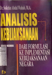 Image of Analisis Kebijaksanaan: Dari Formulasi ke Implementasi Kebijaksanaan Negara