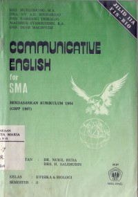 Communicative English for SMA Berdasarkan Kurikulum 1984 ( GBPP 1987 ) Jilid II A Fis - Bio Semester 3