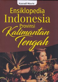 Image of Ensiklopedia Indonesia provinsi Kalimantan Tengah