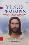 Yesus pemimpin menggali inspirasi kepemimpinan dari praktik dan kinerjanya