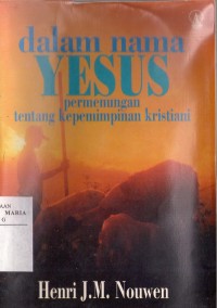 Image of Dalam Nama Yesus Permenungan Tentang Kepemimpinan Kristiani