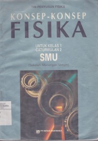 Image of Konsep-konsep Fisika untuk Kelas 1 Caturwulan 2 SMU (Sekolah Menengah Umum)