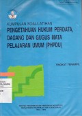Kumpulan Soal/Latihan Pengetahuan Hukum Perdata, Dagang dan Gugus Mata Pelajaran Umum (PHPDU) Tingkat Terampil