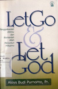 Image of Let Go and Let God!: Tanggalkanlah Dirimu dan Biarkanlah Allah Menuntun Hidupmu