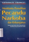 Membantu Pemulihan Pecandu Narkoba Dan Keluarganya: Pedoman Bagi Konselor Adiksi di Masyarakat dan Bagi Setiap Orang Yang Peduli Dan Terlatih