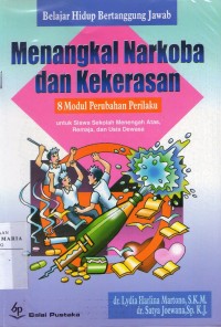 Image of Belajar Hidup Bertanggung Jawab, Menangkal Narkoba dan Kekerasan: 8 Modul Perubahan Perilaku untuk Siswa Sekolah Menengah Atas/MA, Remaja 16-20 Tahun, dan Umum