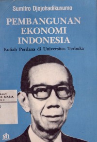 Image of Pembangunan Ekonomi Indonesia (Kuliah Perdana di Universitas Terbuka)