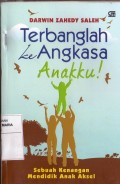 Terbanglah ke Angkasa Anakku
